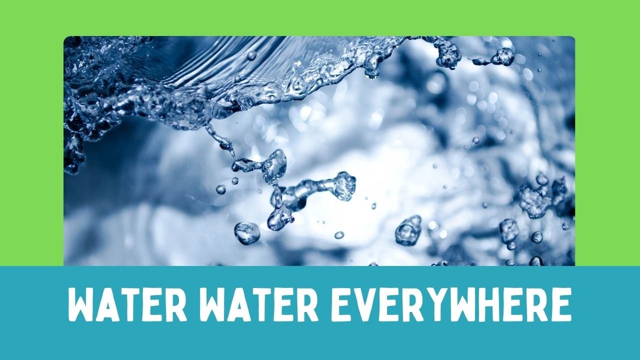 Water Water Everywhere