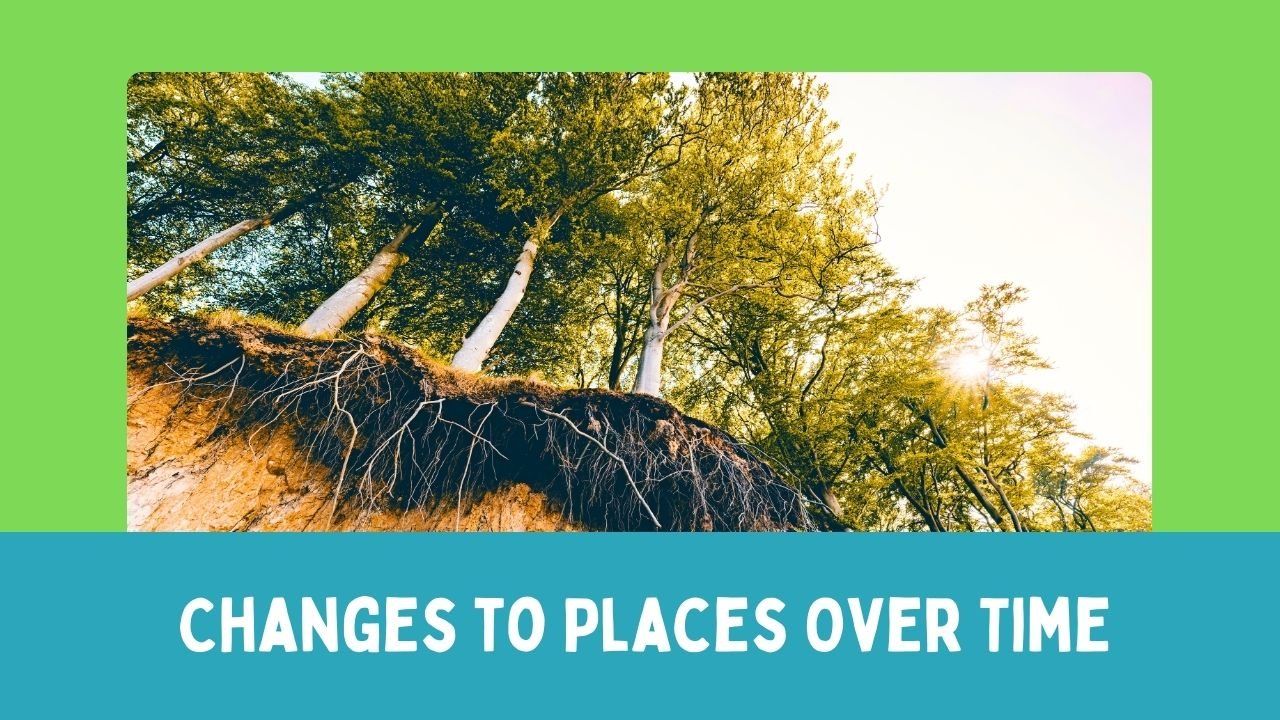 Changes to Places Over Time