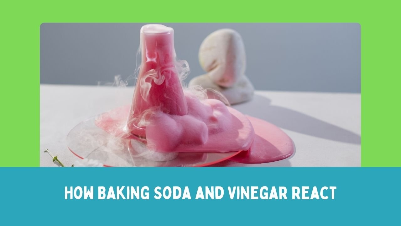 How Baking Soda and Vinegar React