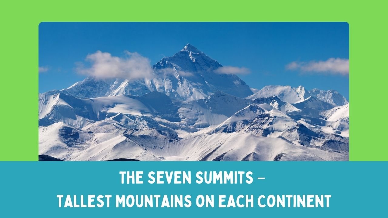 The Seven Summits – Tallest Mountains on Each Continent
