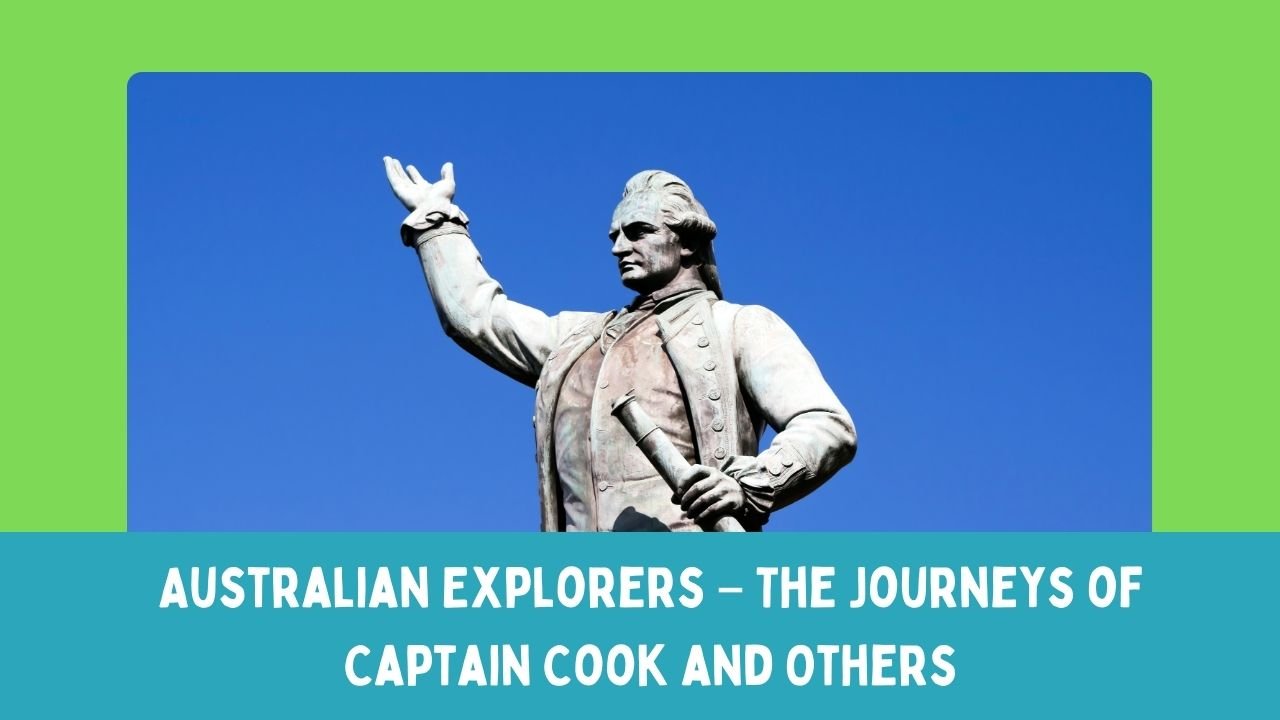 Australian Explorers – The Journeys of Captain Cook and Others